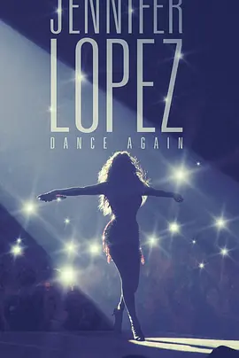 詹妮弗·洛佩兹:再度起舞 Jennifer Lopez: Dance Again